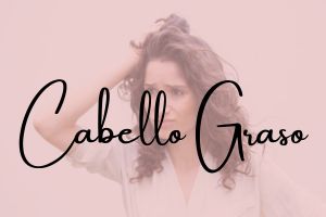 Cabello graso