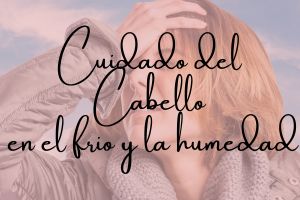 cuidado del cabello en el frio y la humedad